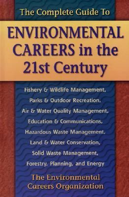 Complete Guide to Environmental Careers in the 21st Century