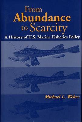 From Abundance to Scarcity: A History of U.S. Marine Fisheries Policy