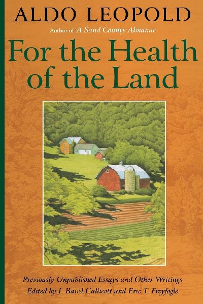 For the Health of the Land: Previously Unpublished Essays And Other Writings