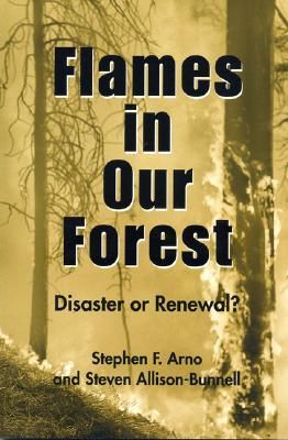 Flames in Our Forest: Disaster or Renewal?