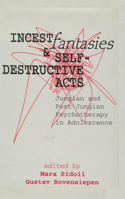 Incest Fantasies and Self-Destructive Acts: Jungian and Post-Jungian Psychotherapy in Adolescence