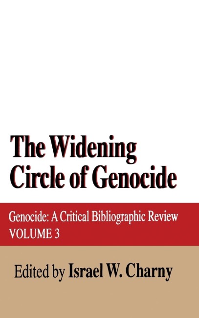 The Widening Circle of Genocide: Genocide - A Critical Bibliographic Review