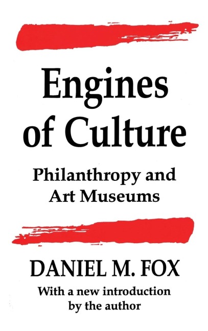 Engines of Culture: Philanthropy and Art Museums
