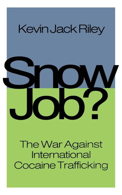 Snow Job: The War Against International Cocaine Trafficking