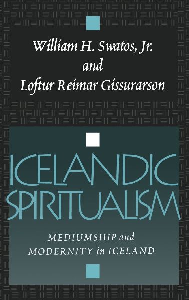 Icelandic Spiritualism: Mediumship and Modernity in Iceland