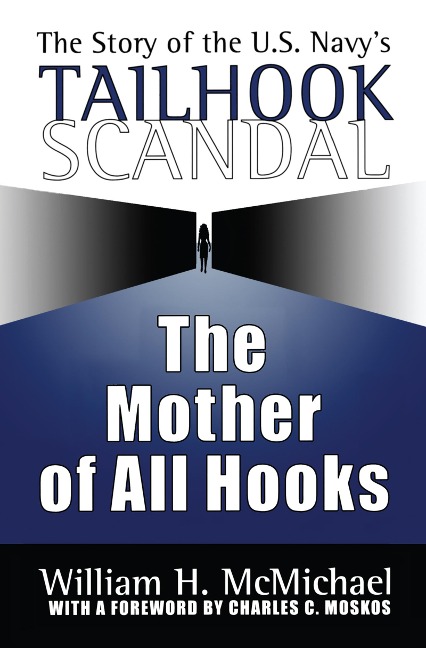 The Mother of All Hooks: Story of the U.S.Navys Tailhooks Scandal