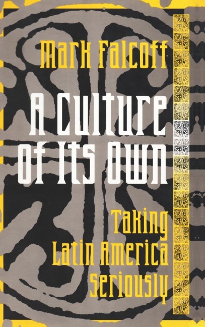 A Culture of Its Own: Taking Latin America Seriously