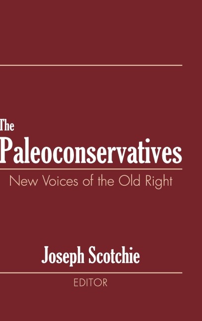 The Paleoconservatives: New Voices of the Old Right