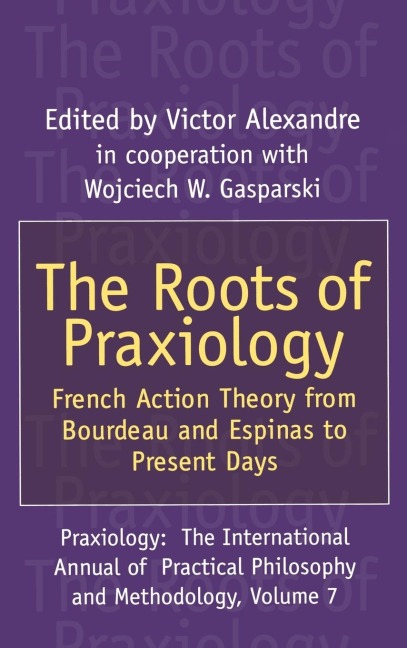 The Roots of Praxiology: French Action Theory from Bourdeau and Espinas to Present Days