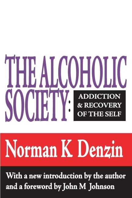 The Alcoholic Society: Addiction and Recovery of the Self