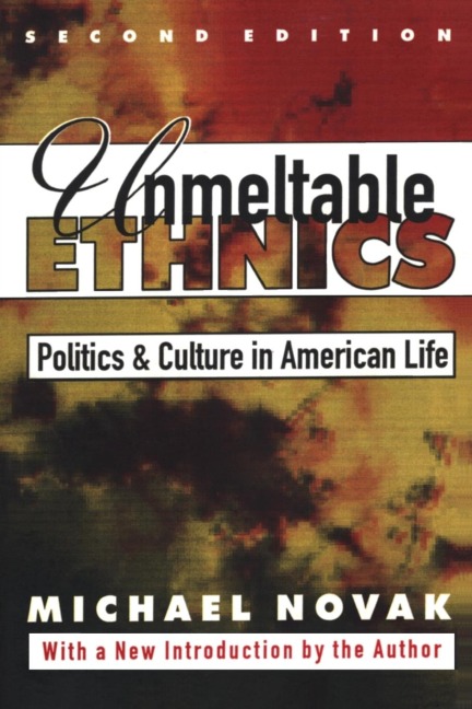 Unmeltable Ethnics: Politics and Culture in American Life