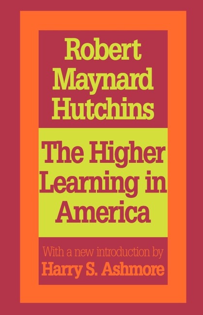The Higher Learning in America: A Memorandum on the Conduct of Universities by Business Men