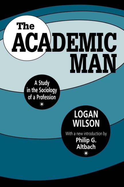 The Academic Man: A Study in the Sociology of a Profession