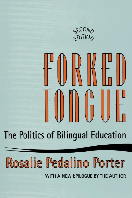 Forked Tongue: The Politics of Bilingual Education