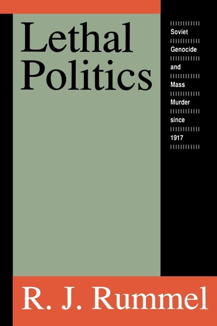 Lethal Politics: Soviet Genocide and Mass Murder Since 1917