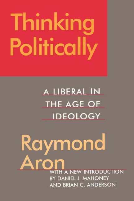 Thinking Politically: Liberalism in the Age of Ideology