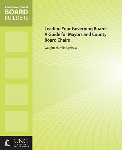 Leading Your Governing Board A Guide for Mayors and County Board Chairs