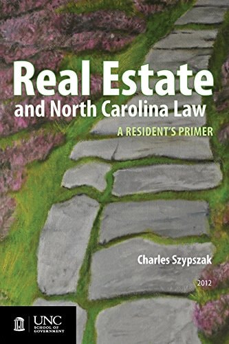 Real Estate and North Carolina Law A Resident's Primer 2012