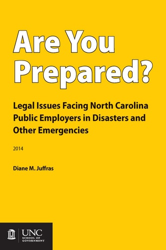 Are You Prepared? Legal Issues Facing North Carolina Public Employers in Disasters and Other Emergencies
