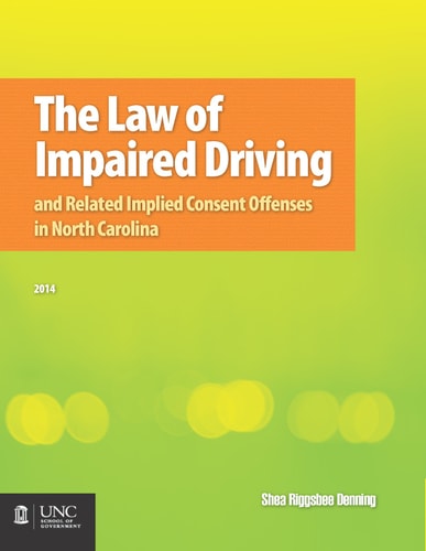 The Law of Impaired Driving And Related Implied Consent Offenses in North Carolina