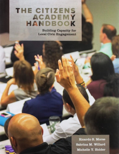 The Citizens Academy Handbook Building Capacity for Local Civic Engagement