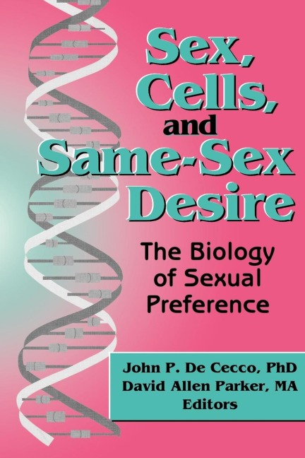 Sex, Cells, and Same-sex Desire The Biology of Sexual Preference