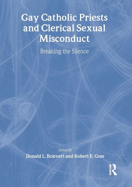Gay Catholic Priests and Clerical Sexual Misconduct: Breaking the Silence