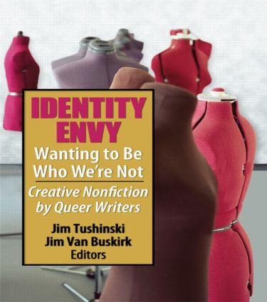 Identity Envy Wanting to Be Who We're Not: Creative Nonfiction by Queer Writers