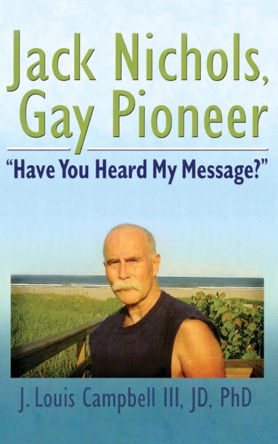 Jack Nichols, Gay Pioneer: Have You Heard My Message?