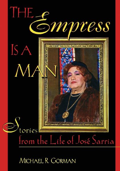 The Empress Is a Man: Stories from the Life of Jos&#0233; Sarria