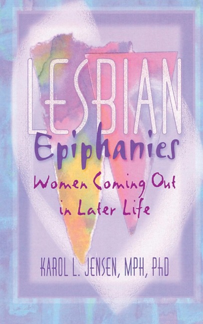 Lesbian Epiphanies: Women Coming Out in Later Life