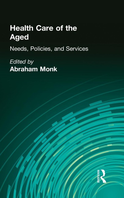 Health Care of the Aged: Needs, Policies, and Services