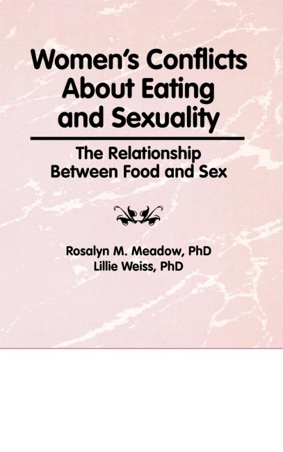 Women's Conflicts about Eating and Sexuality The Relationship Between Food and Sex