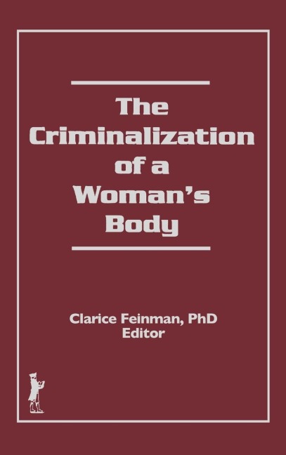 The Criminalization of a Womans Body