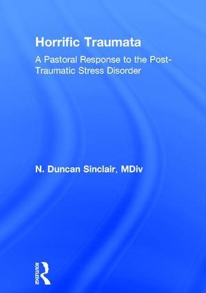 Horrific Traumata: A Pastoral Response to the Post-Traumatic Stress Disorder