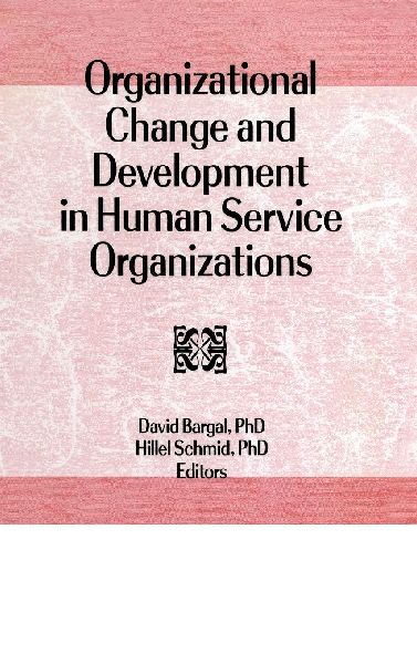 Organizational Change and Development in Human Service Organizations
