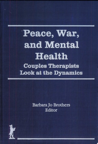 Peace, War, and Mental Health Couples Therapists Look at the Dynamics