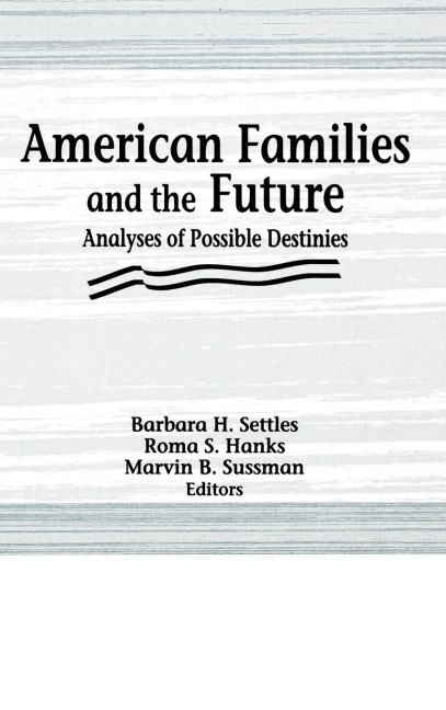 American Families and the Future: Analyses of Possible Destinies