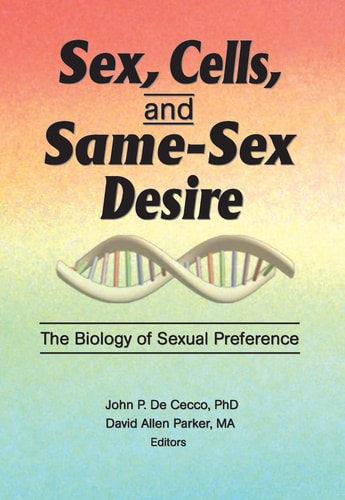 Sex, Cells, and Same-sex Desire The Biology of Sexual Preference