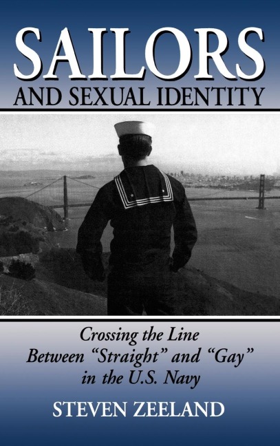 Sailors and Sexual Identity: Crossing the Line Between Straight and Gay in the U.S. Navy