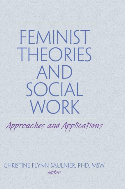 Feminist Theories and Social Work: Approaches and Applications