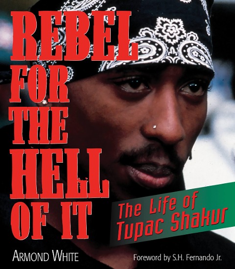 Rebel for the Hell of It: The Life of Tupac Shakur