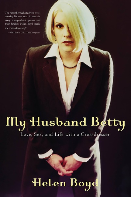 My Husband Betty Love, Sex, and Life with a Crossdresser