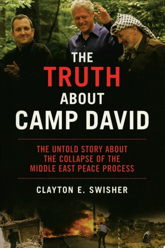 The Truth About Camp David The Untold Story About the Collapse of the Middle East Peace Process