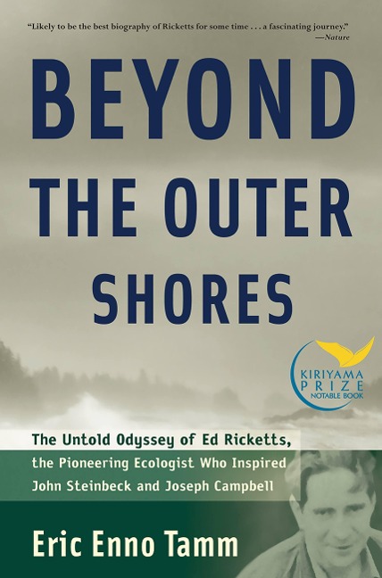 Beyond the Outer Shores: The Untold Odyssey of Ed Ricketts, the Pioneering Ecologist Who Inspired John Steinbeck and Joseph Campbell