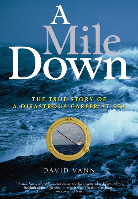 A Mile Down: The True Story of a Disastrous Career at Sea