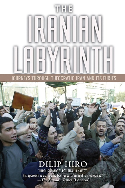 The Iranian Labyrinth: Journeys Through Theocratic Iran and Its Furies