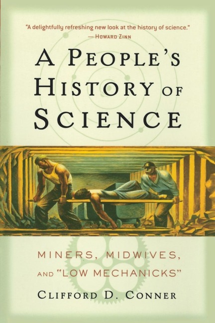 A Peoples History of Science: Miners, Midwives, and Low Mechanicks