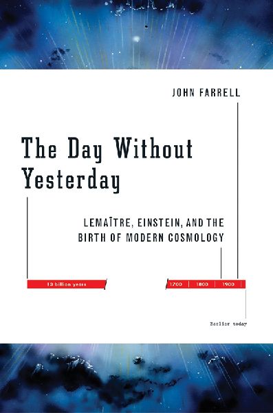 The Day Without Yesterday: Lemaitre, Einstein, and the Birth of Modern Cosmology