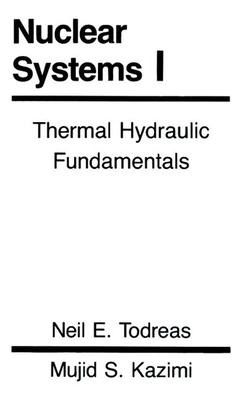 Nuclear Systems Volume I: Thermal Hydraulic Fundamentals